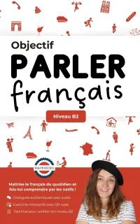 Objectif Parler Français - Niveau B2